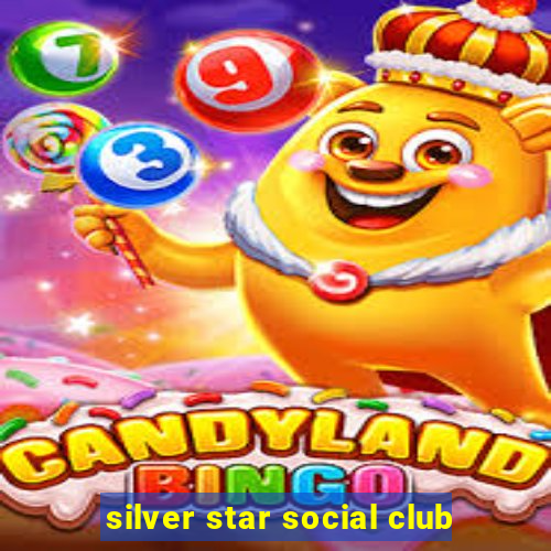 silver star social club